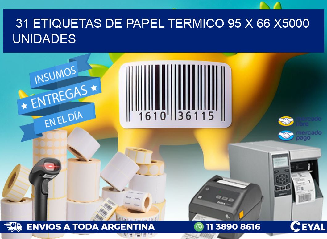 31 ETIQUETAS DE PAPEL TERMICO 95 x 66 X5000 UNIDADES