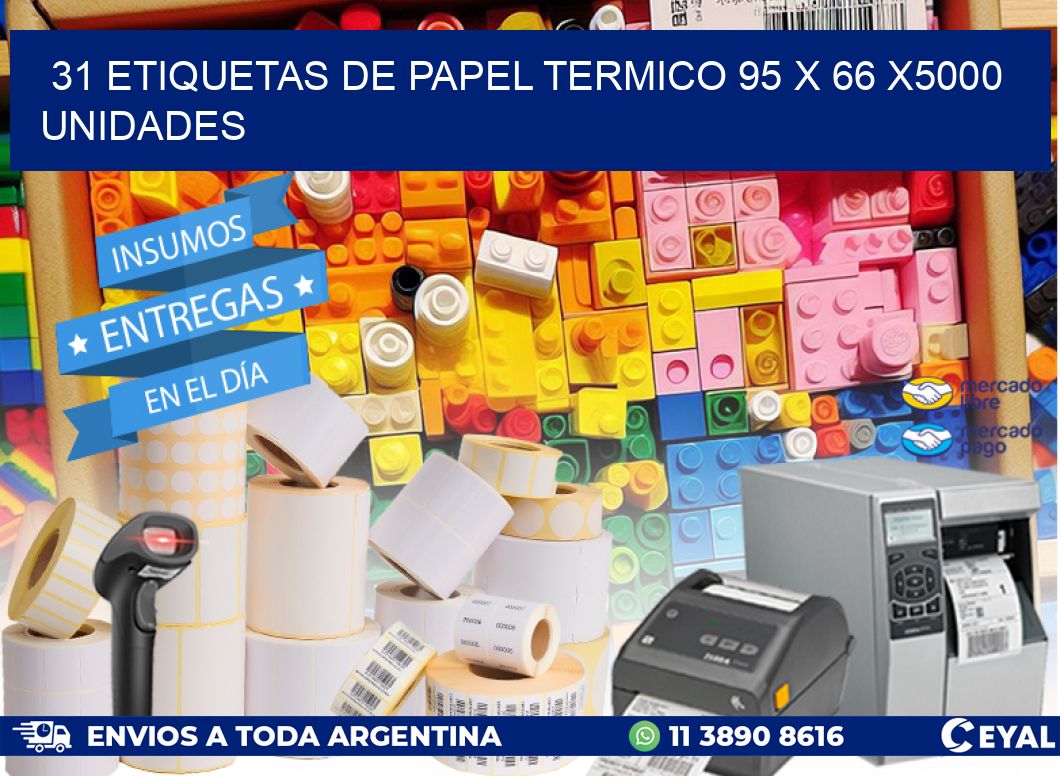 31 ETIQUETAS DE PAPEL TERMICO 95 x 66 X5000 UNIDADES