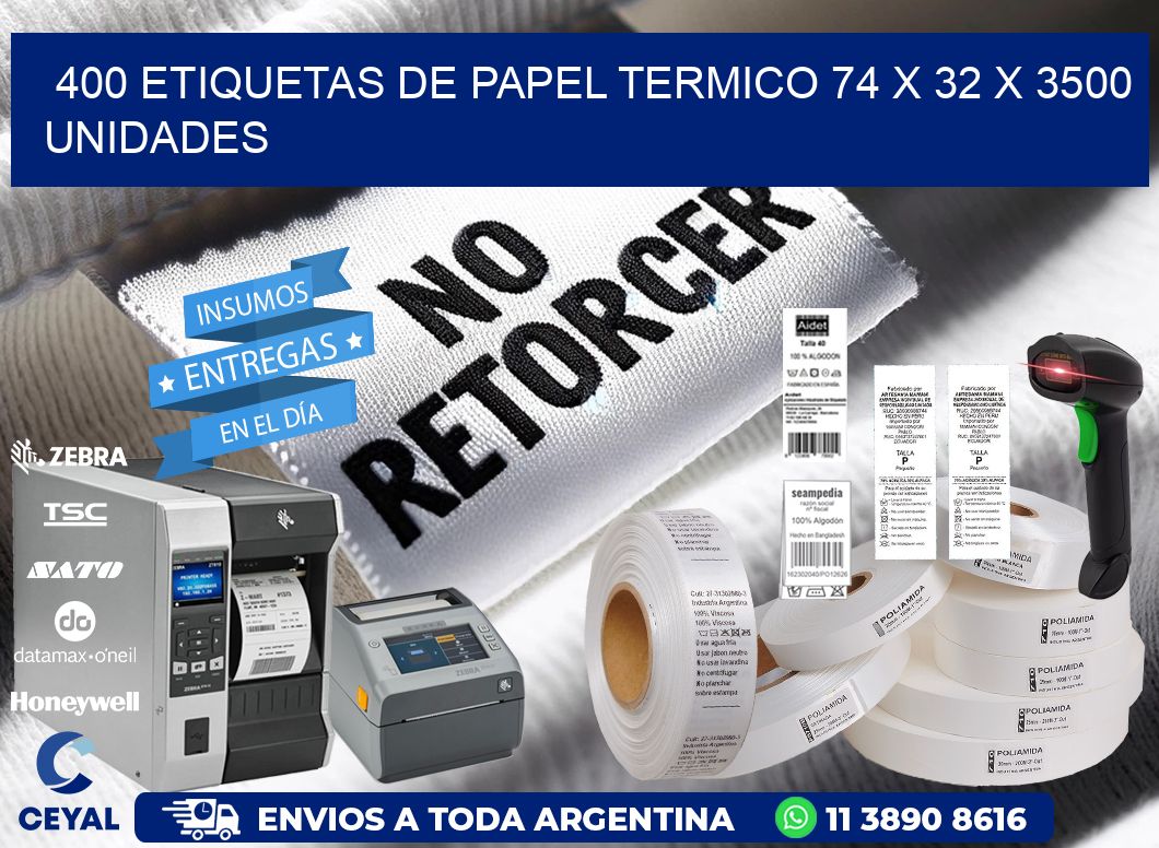 400 ETIQUETAS DE PAPEL TERMICO 74 x 32 X 3500 UNIDADES