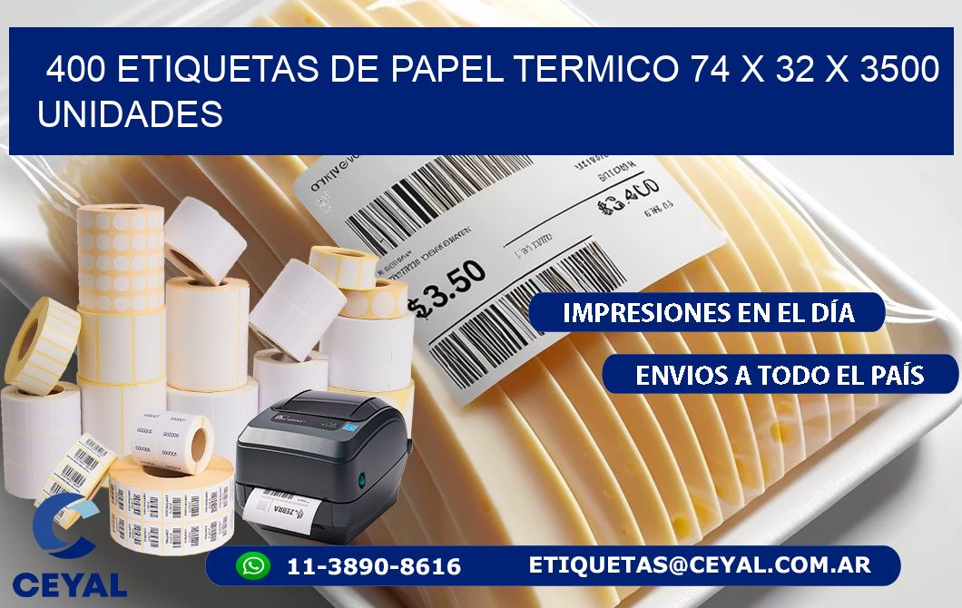 400 ETIQUETAS DE PAPEL TERMICO 74 x 32 X 3500 UNIDADES