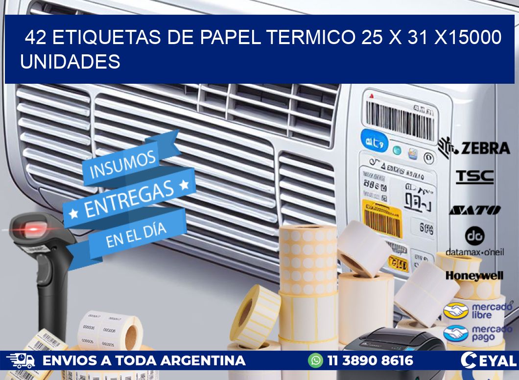 42 ETIQUETAS DE PAPEL TERMICO 25 x 31 X15000 UNIDADES