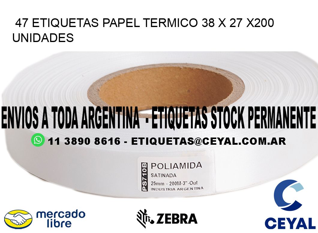 47 ETIQUETAS PAPEL TERMICO 38 x 27 x200 UNIDADES