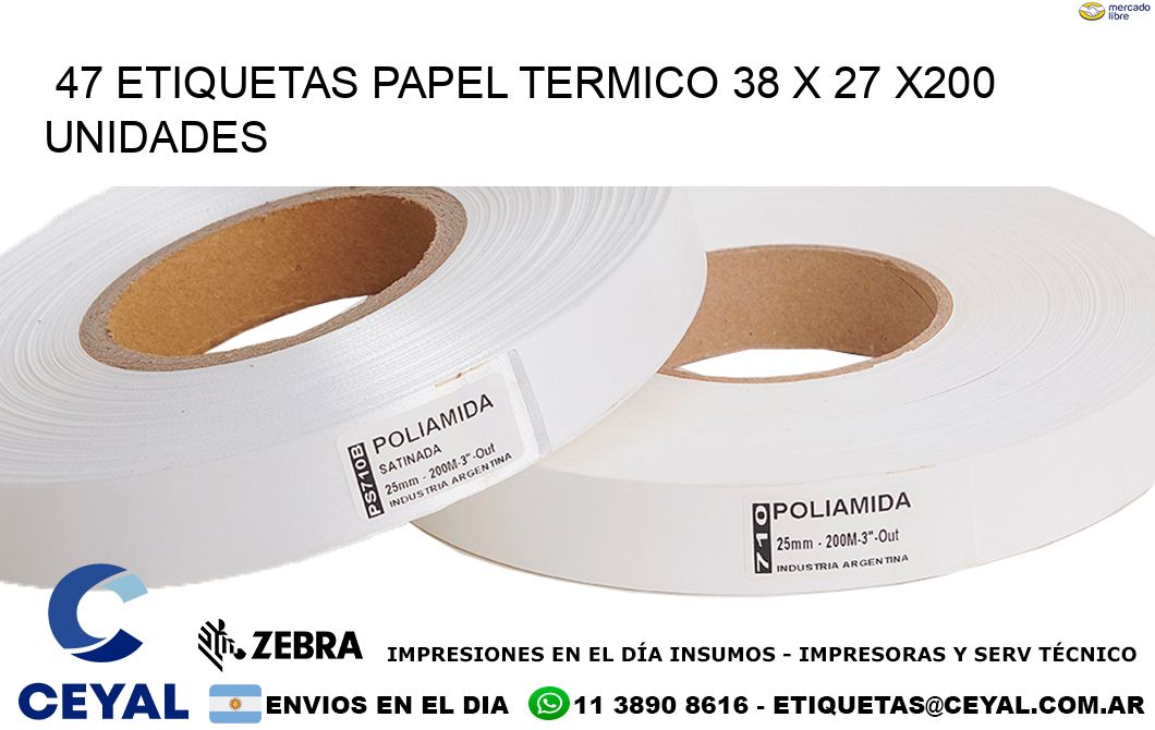 47 ETIQUETAS PAPEL TERMICO 38 x 27 x200 UNIDADES