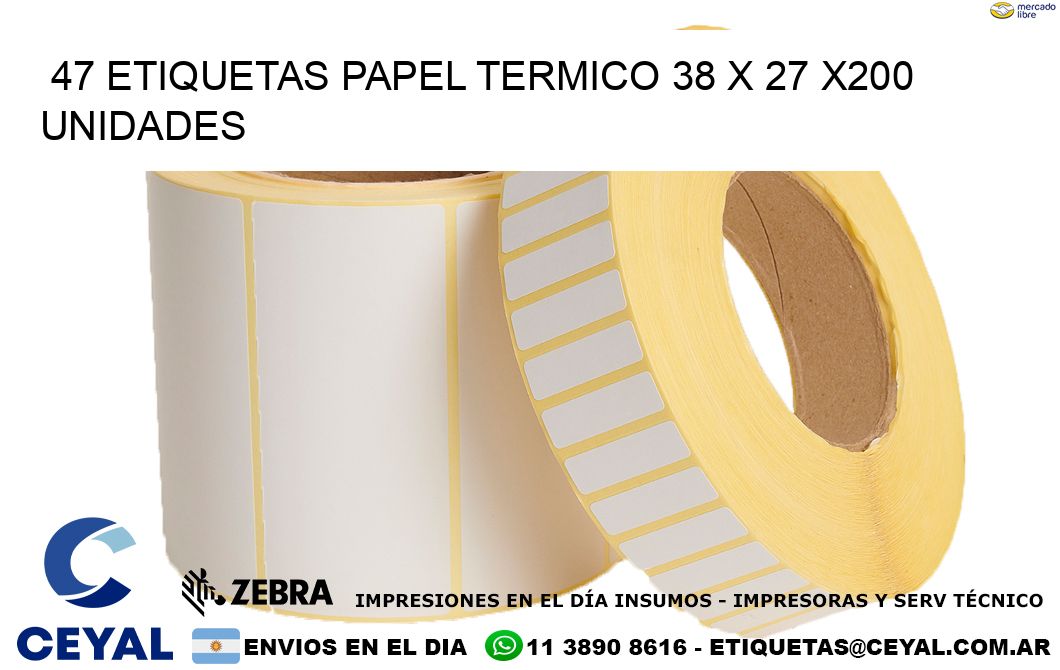 47 ETIQUETAS PAPEL TERMICO 38 x 27 x200 UNIDADES