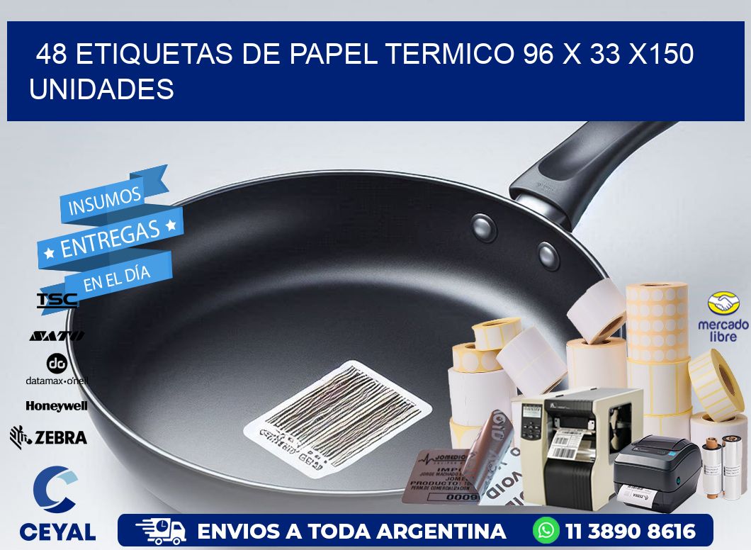 48 ETIQUETAS DE PAPEL TERMICO 96 x 33 x150 UNIDADES