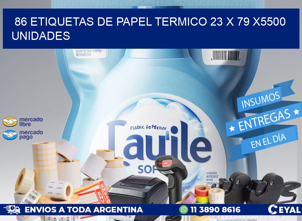 86 ETIQUETAS DE PAPEL TERMICO 23 x 79 X5500 UNIDADES