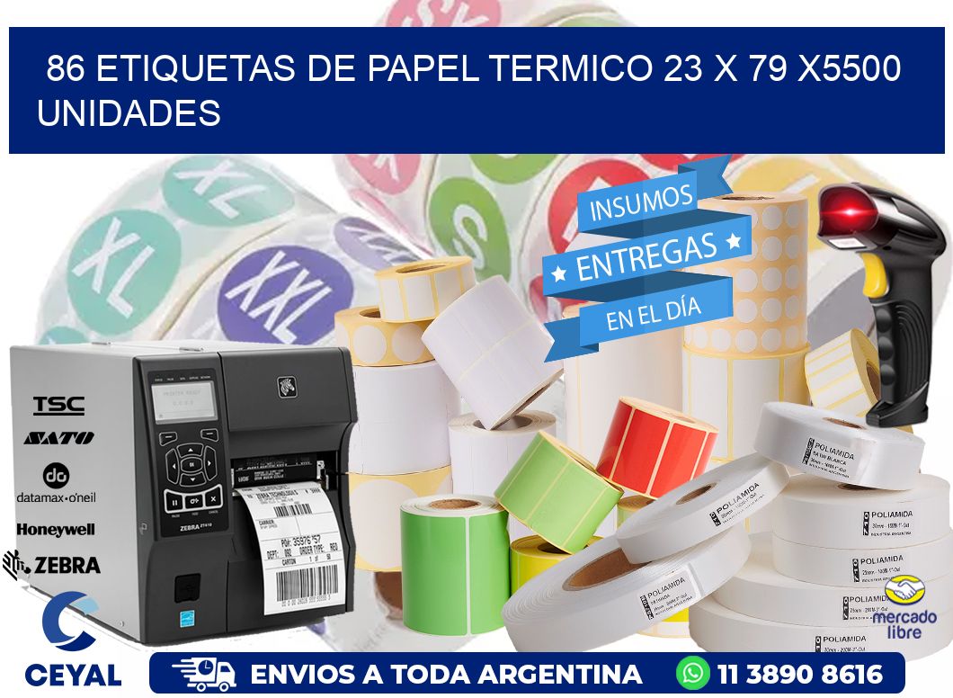 86 ETIQUETAS DE PAPEL TERMICO 23 x 79 X5500 UNIDADES