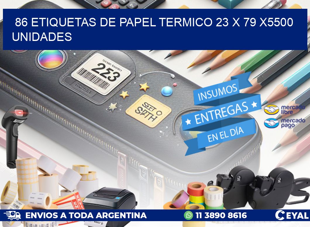 86 ETIQUETAS DE PAPEL TERMICO 23 x 79 X5500 UNIDADES