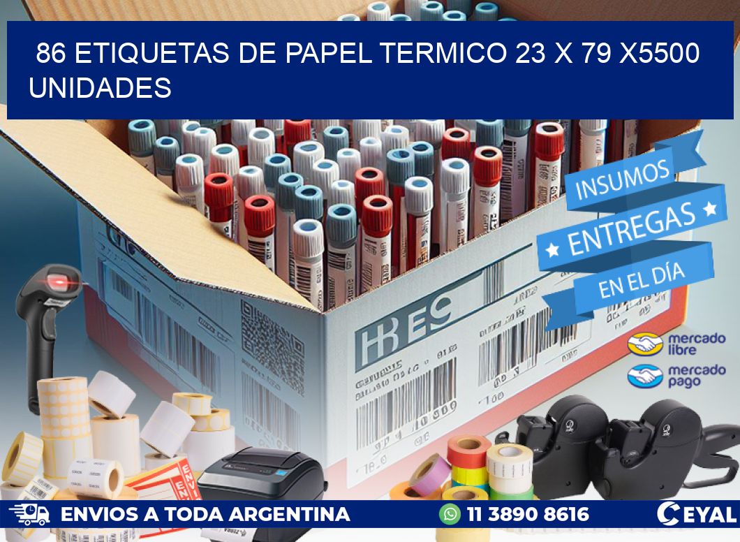 86 ETIQUETAS DE PAPEL TERMICO 23 x 79 X5500 UNIDADES