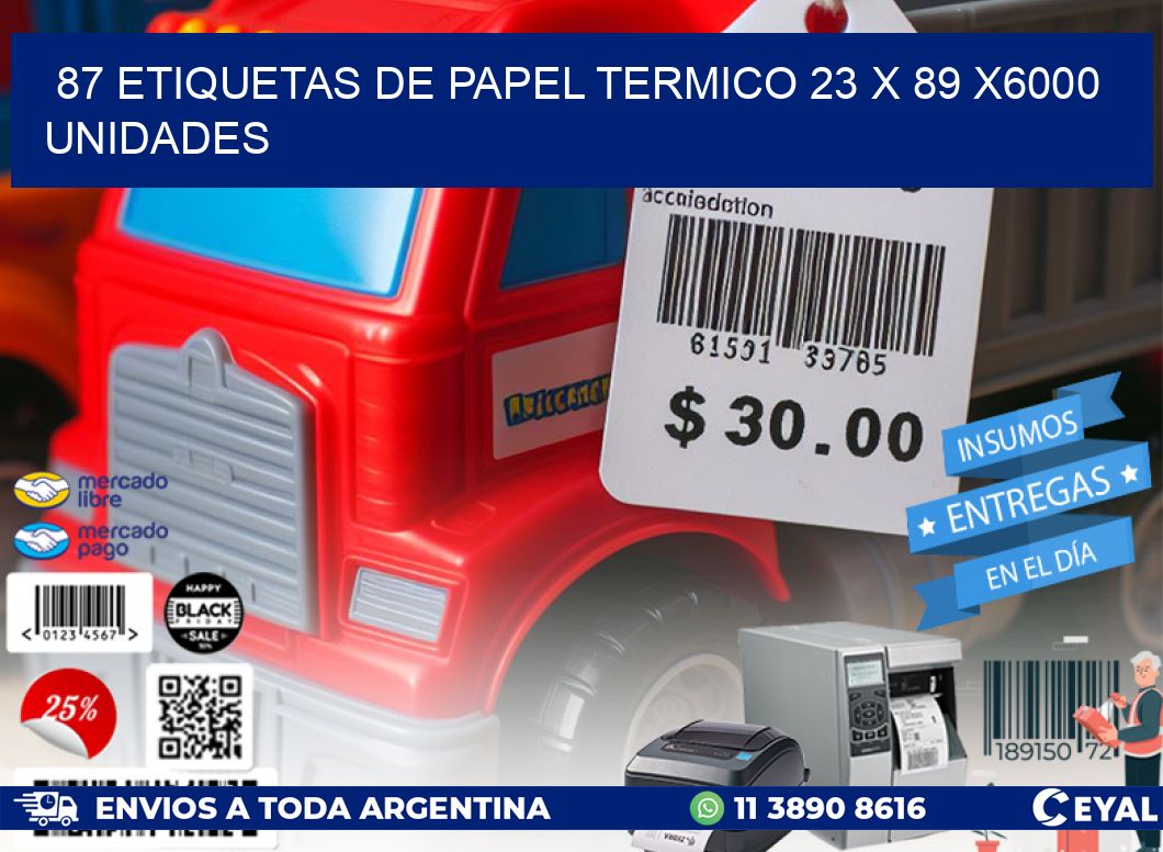 87 ETIQUETAS DE PAPEL TERMICO 23 x 89 X6000 UNIDADES