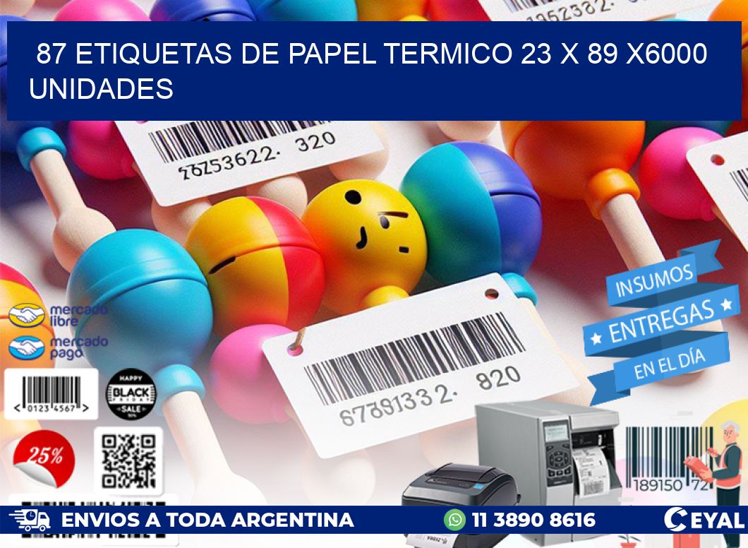 87 ETIQUETAS DE PAPEL TERMICO 23 x 89 X6000 UNIDADES