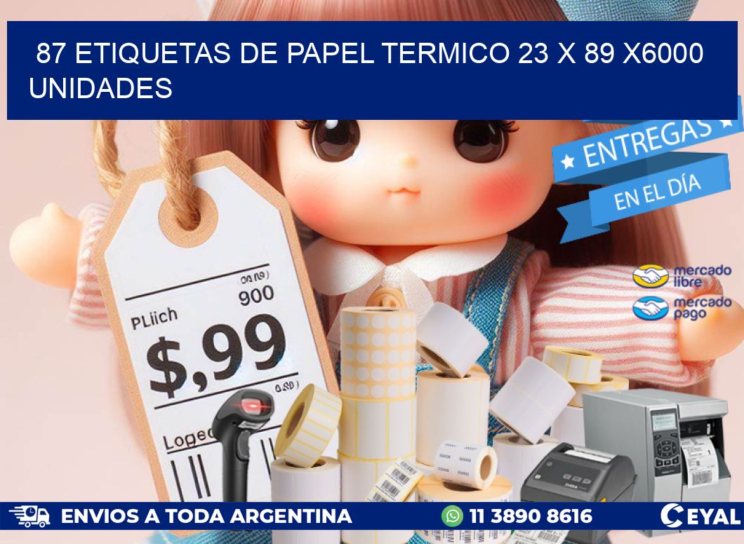 87 ETIQUETAS DE PAPEL TERMICO 23 x 89 X6000 UNIDADES