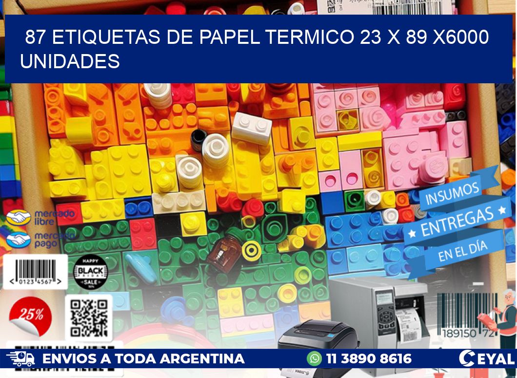 87 ETIQUETAS DE PAPEL TERMICO 23 x 89 X6000 UNIDADES