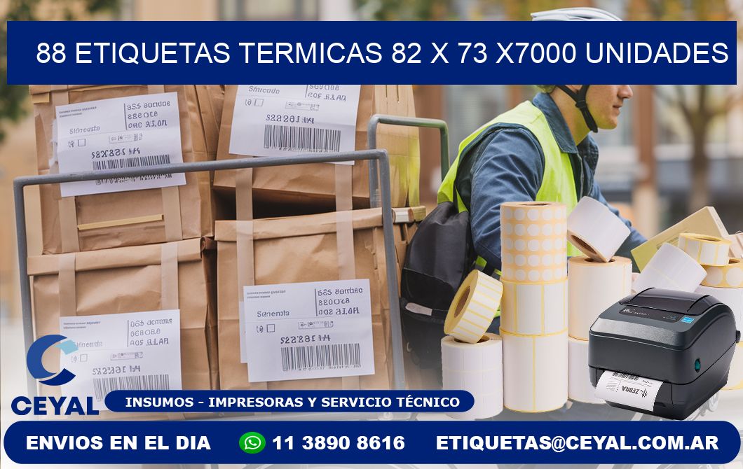 88 ETIQUETAS TERMICAS 82 x 73 X7000 UNIDADES