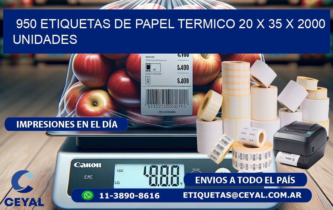 950 ETIQUETAS DE PAPEL TERMICO 20 x 35 X 2000 UNIDADES