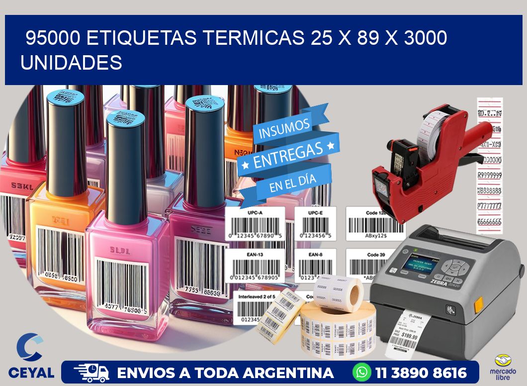 95000 ETIQUETAS TERMICAS 25 x 89 X 3000 UNIDADES