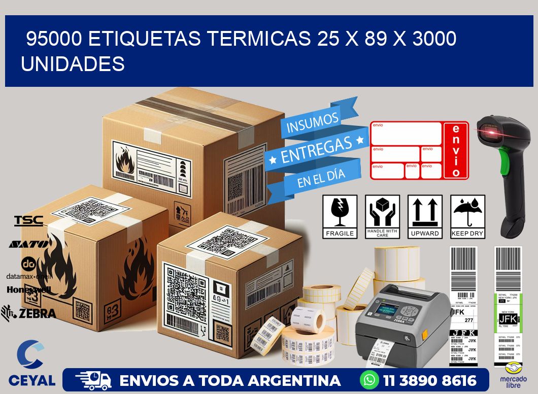 95000 ETIQUETAS TERMICAS 25 x 89 X 3000 UNIDADES