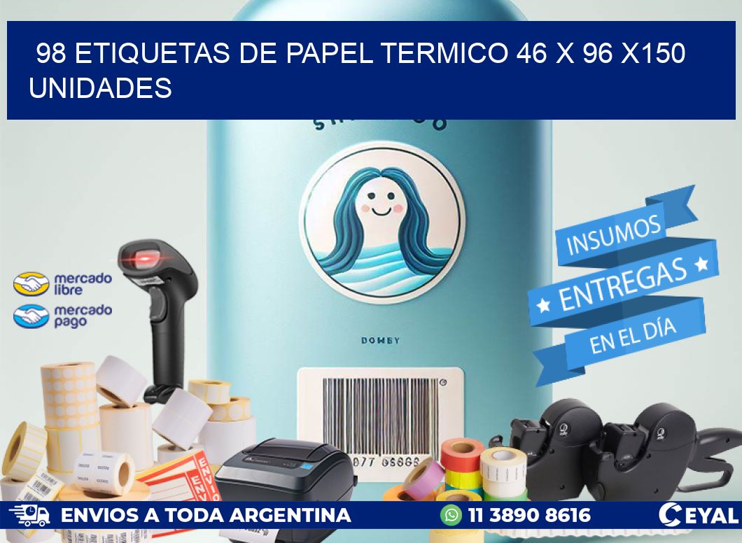 98 ETIQUETAS DE PAPEL TERMICO 46 x 96 x150 UNIDADES