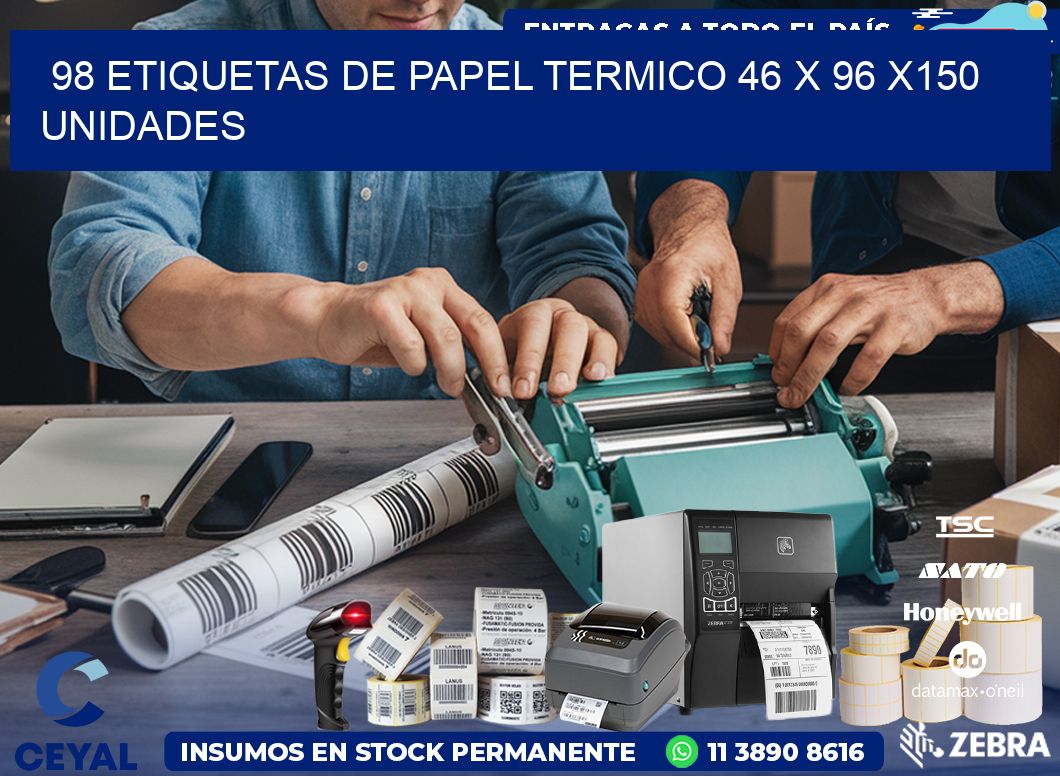 98 ETIQUETAS DE PAPEL TERMICO 46 x 96 x150 UNIDADES