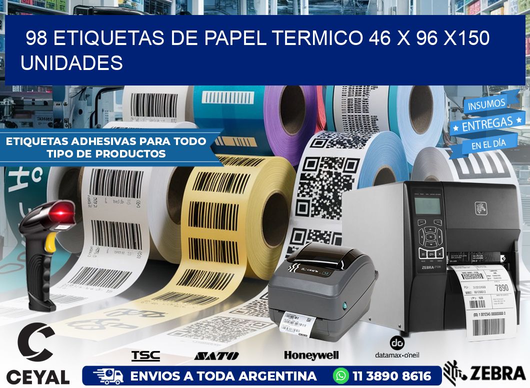 98 ETIQUETAS DE PAPEL TERMICO 46 x 96 x150 UNIDADES